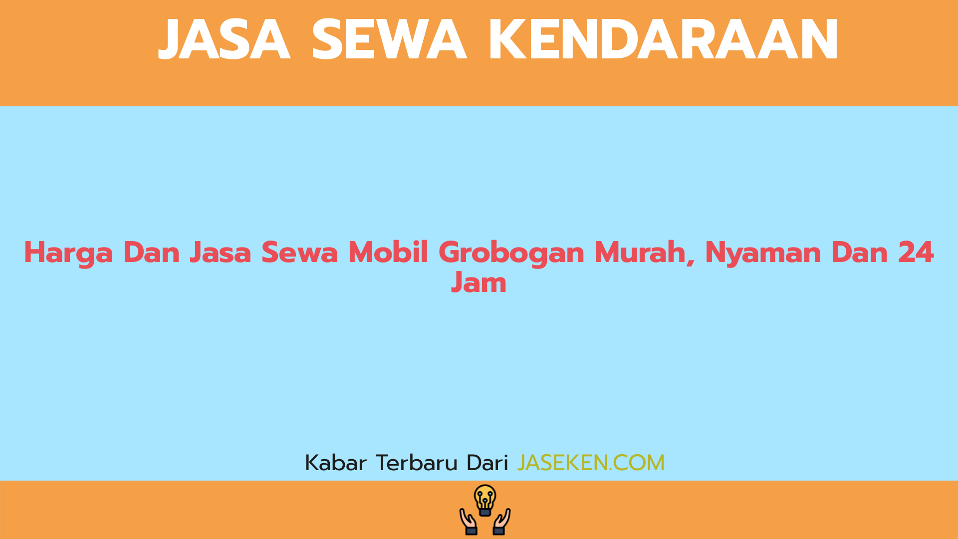 Harga Dan Jasa Sewa Mobil Grobogan Murah, Nyaman Dan 24 Jam