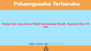 Harga Dan Jasa Sewa Mobil Sumedang Murah, Nyaman Dan 24 Jam