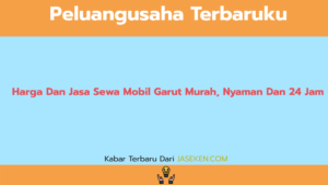 Harga Dan Jasa Sewa Mobil Garut Murah, Nyaman Dan 24 Jam